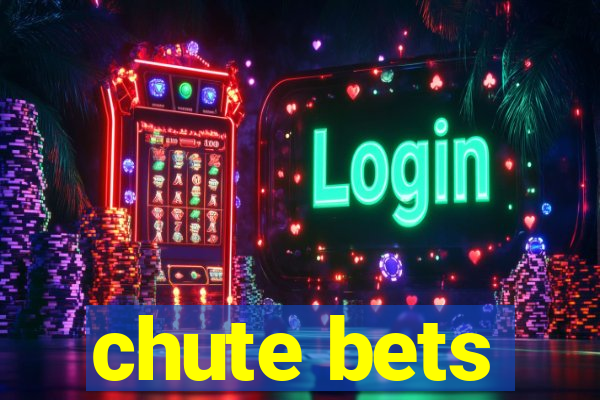 chute bets