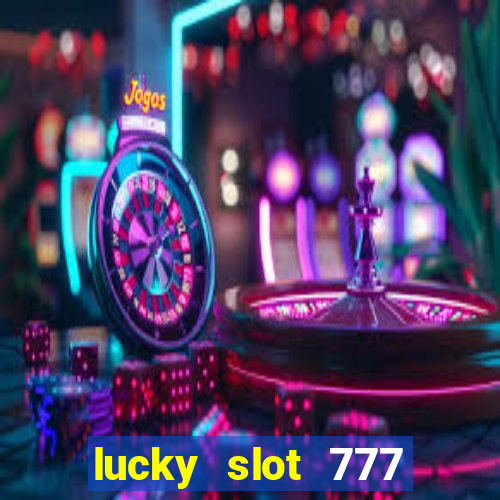 lucky slot 777 paga mesmo