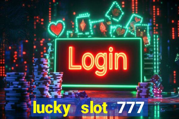 lucky slot 777 paga mesmo