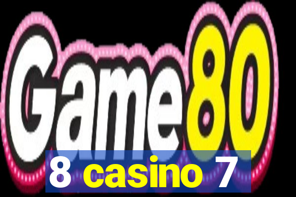 8 casino 7