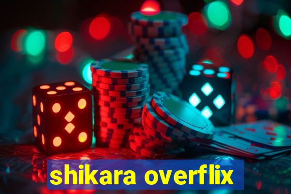 shikara overflix