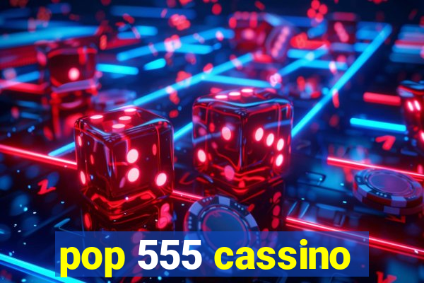 pop 555 cassino