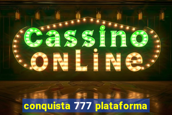 conquista 777 plataforma