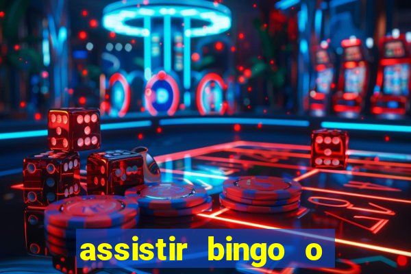 assistir bingo o rei das manhas filme completo dublado