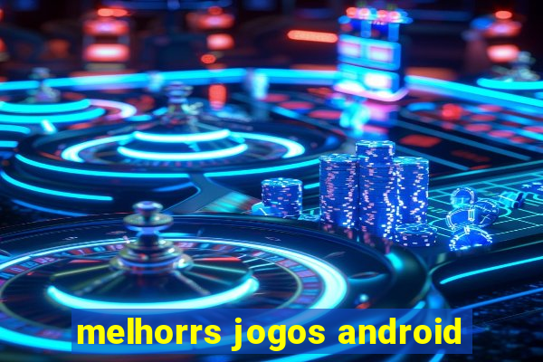 melhorrs jogos android