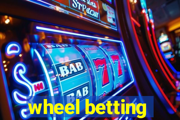 wheel betting