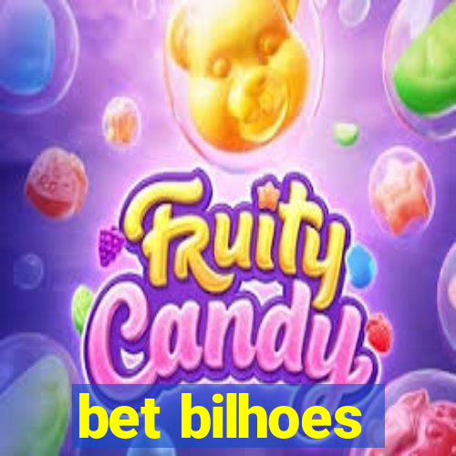 bet bilhoes