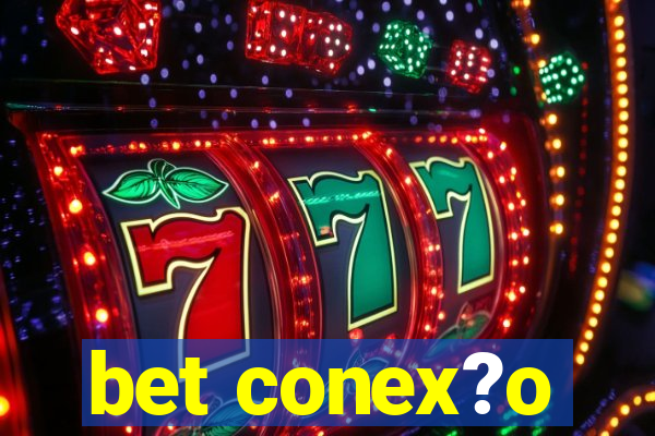 bet conex?o