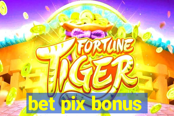 bet pix bonus