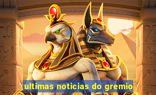 ultimas noticias do gremio