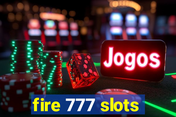 fire 777 slots