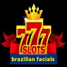 brazilian facials