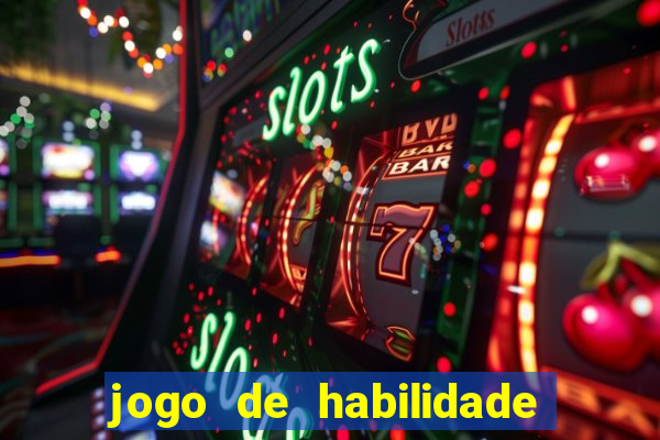 jogo de habilidade para ganhar dinheiro