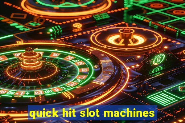 quick hit slot machines