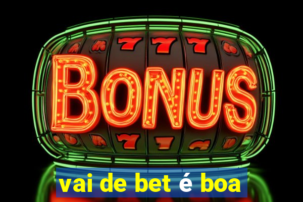 vai de bet é boa