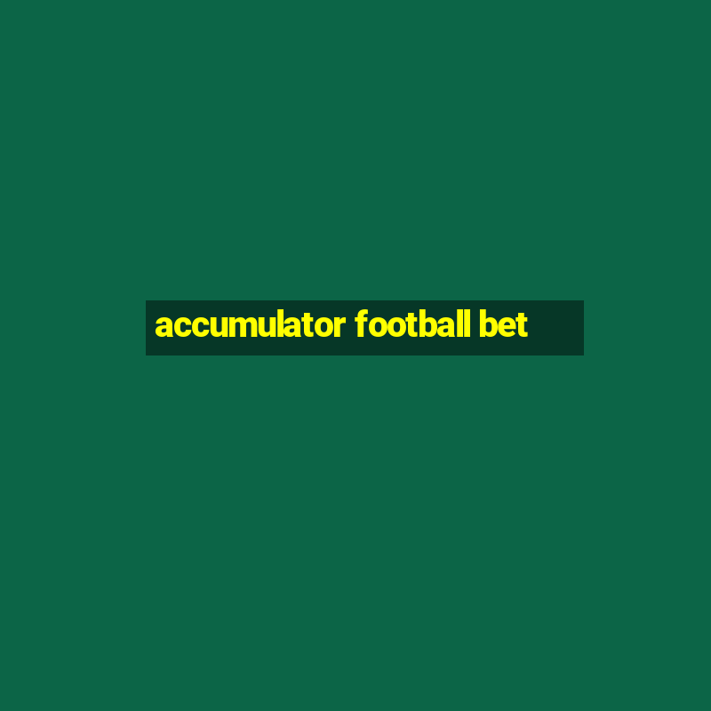 accumulator football bet