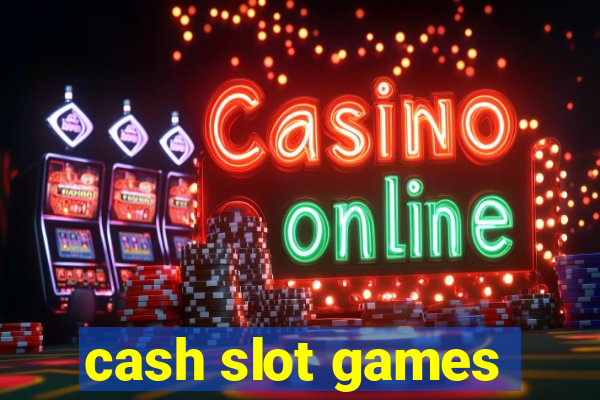 cash slot games