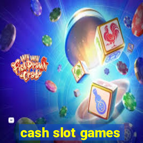 cash slot games