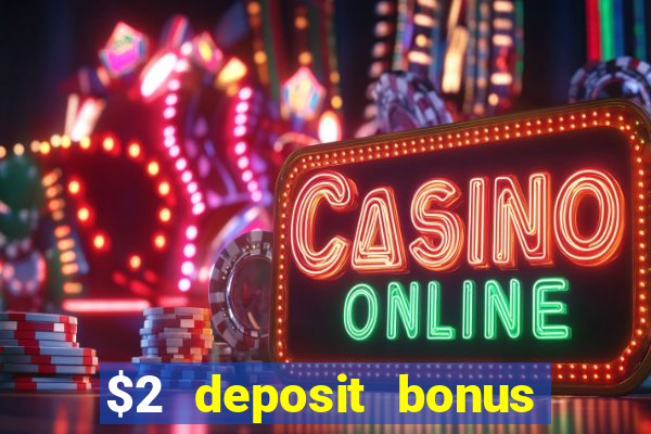 $2 deposit bonus casino canada