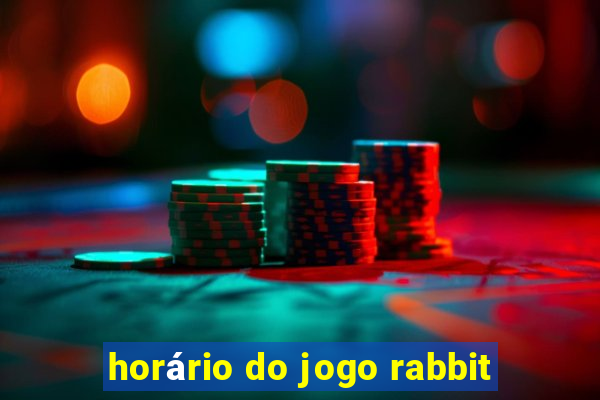 horário do jogo rabbit