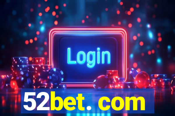 52bet. com