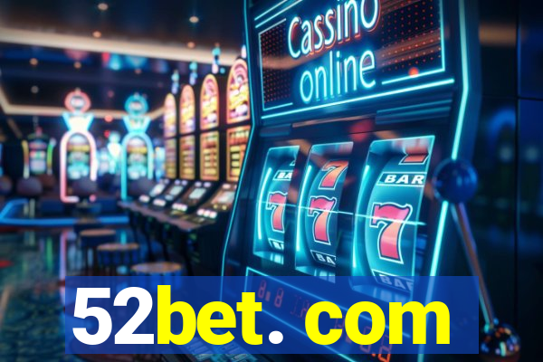 52bet. com