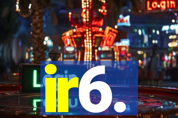 ir6.