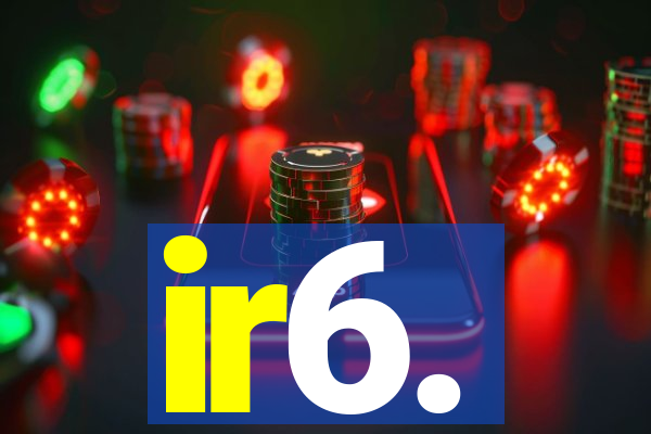 ir6.