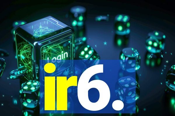 ir6.