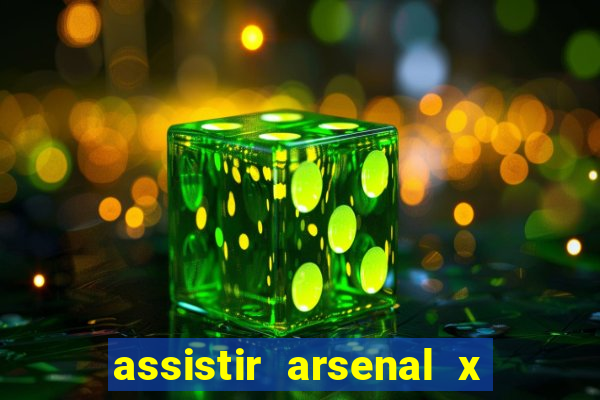 assistir arsenal x manchester city ao vivo hd