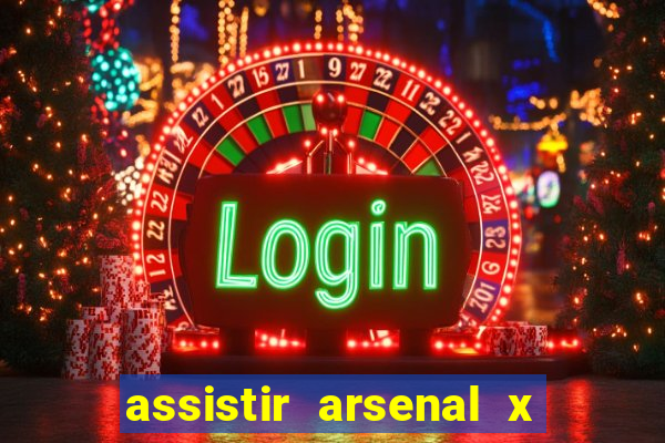 assistir arsenal x manchester city ao vivo hd