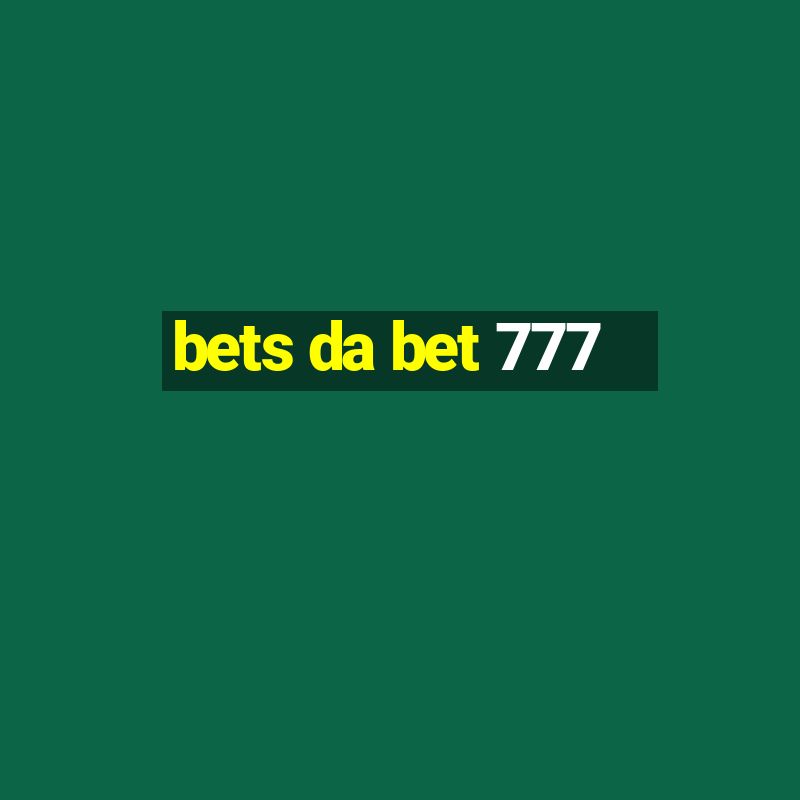 bets da bet 777