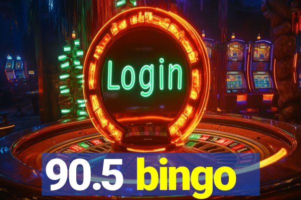 90.5 bingo