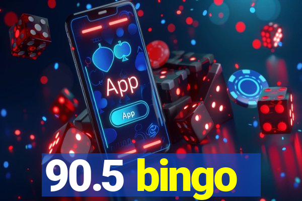 90.5 bingo