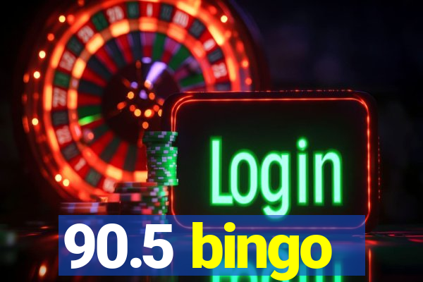 90.5 bingo