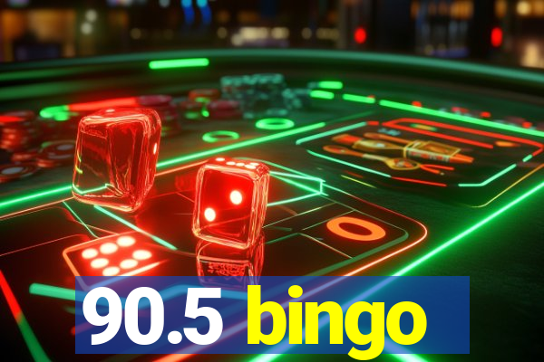 90.5 bingo