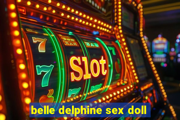 belle delphine sex doll