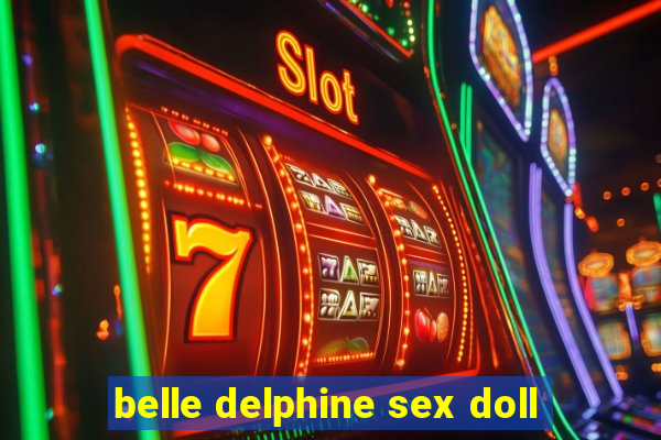 belle delphine sex doll