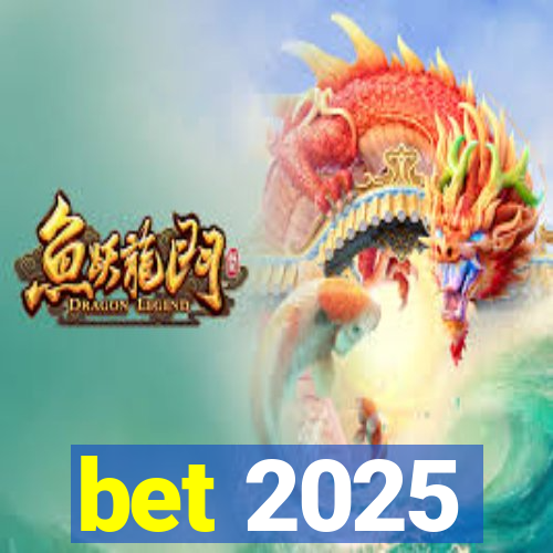 bet 2025