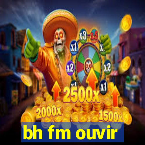 bh fm ouvir