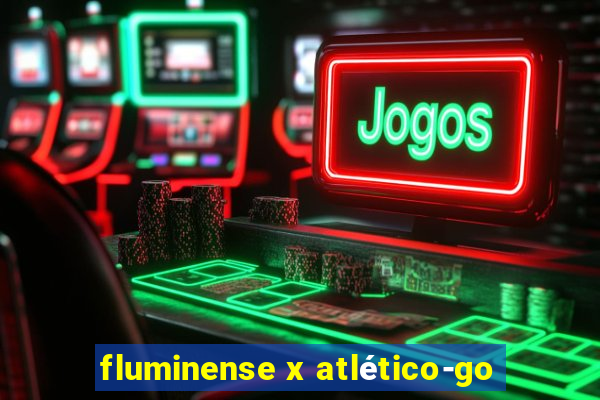 fluminense x atlético-go