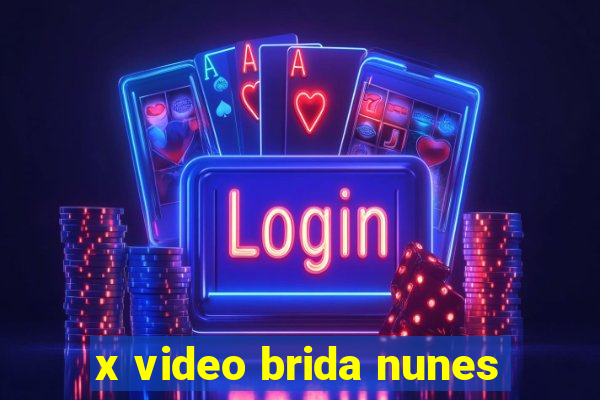 x video brida nunes