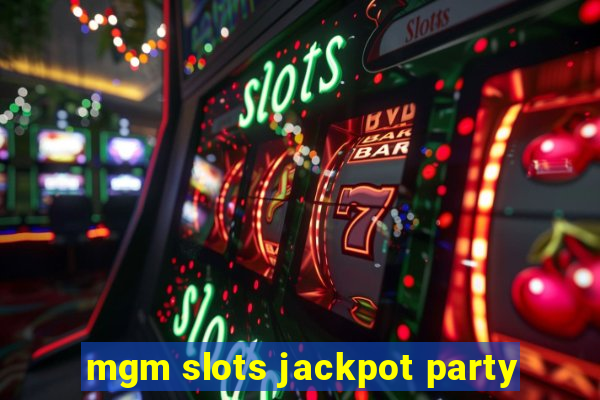 mgm slots jackpot party