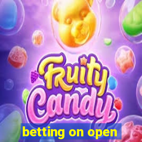 betting on open