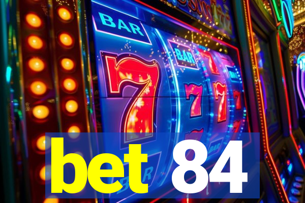 bet 84