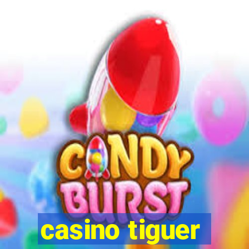 casino tiguer