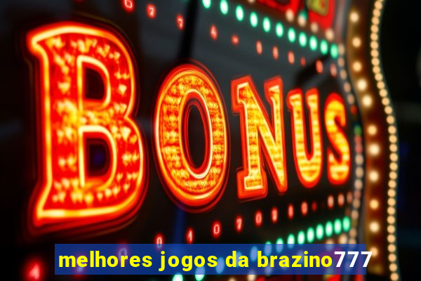 melhores jogos da brazino777