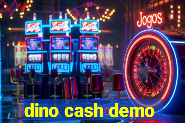 dino cash demo