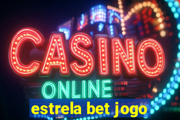 estrela bet jogo