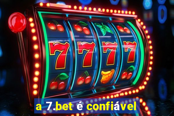 a 7.bet é confiável